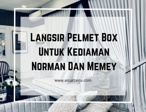 Langsir Pelmet Box Untuk Kediaman Norman Dan Memey