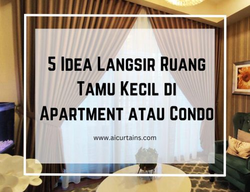 5 Idea Langsir Ruang Tamu Kecil di Apartment atau Condo