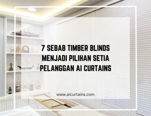 7 Sebab Timber Blinds Menjadi Pilihan Setia Pelanggan Ai Curtains