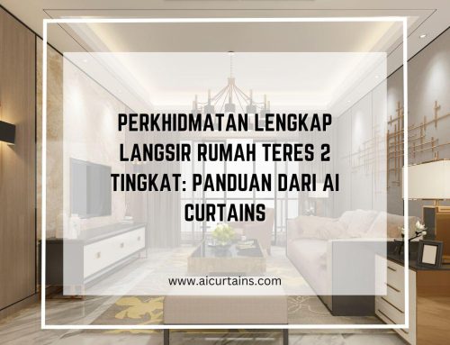 Perkhidmatan Lengkap Langsir Rumah Teres 2 Tingkat: Panduan dari Ai Curtains