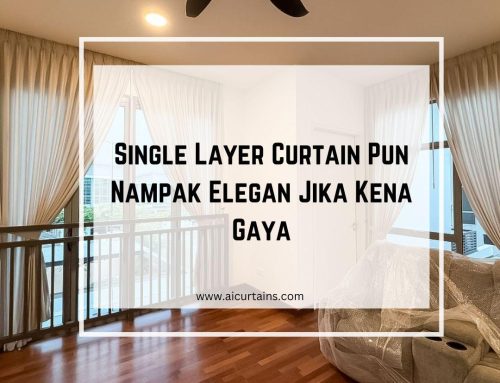 Single Layer Curtain Pun Nampak Elegan Jika Kena Gaya